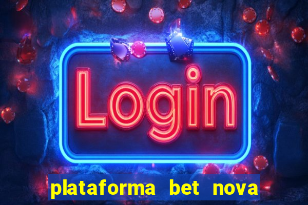 plataforma bet nova pagando no cadastro